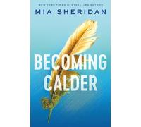 Becoming Calder: A forbidden friends-to-lovers romance
