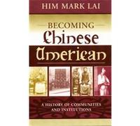 Becoming Chinese American, Critical Perspectives on Asian Pacific Americans Series Him Mark Lai (Auteur)