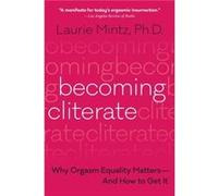 Inconnu – Becoming Cliterate – Pourquoi l'égalité orgasmique compte et comment l'obtenir – Poche