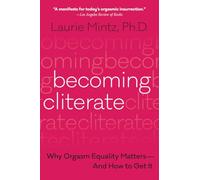 Inconnu – Becoming Cliterate – Pourquoi l'égalité orgasmique compte et comment l'obtenir – Poche