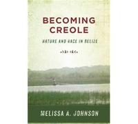 Becoming Creole by Melissa A. Johnson Inconnu (Auteur)