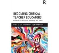 Becoming Critical Teacher Educators Julie Ellison Justice, F Blake Tenore (Auteur)