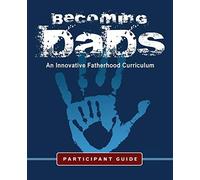 Becoming Dads Participant Guide