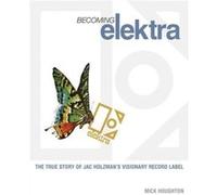 Becoming Elektra by Mick Houghton Houghton, Mick (Auteur)
