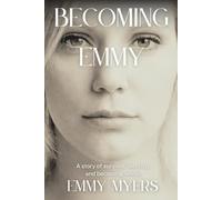 Becoming Emmy: A story of survival, identity, and becoming whole