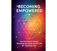 BECOMING EMPOWERED: From surviving to thriving - reclaiming your power and your life