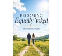 Becoming Equally Yoked: How God Prepares Two Hearts to Walk in the Same Direction