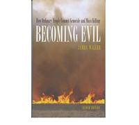 BECOMING EVIL:HOW ORDINARY PEOPLE COMMIT GENOCIDE & MASS KILLING 2E: How Ordinary People Commit Genocide and Mass Killing
