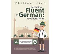 Becoming fluent in German: 150 Short Stories