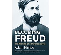 Becoming Freud: The Making of a Psychoanalyst