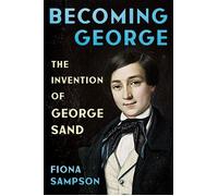 Becoming George The Invention of George Sand - Fiona Sampson - W. w. norton & company - ebook (ePub) - Livre