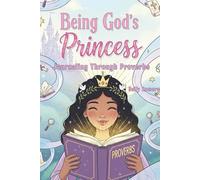 Becoming God's Princess: Journaling Through Proverbs