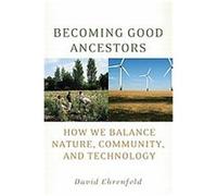 Becoming Good Ancestors David Ehrenfeld (Auteur)
