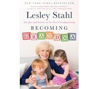 Becoming Grandma: The Joys and Science of the New Grandparenting