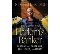 Becoming Harlem's Banker Lessons in Leadership, Resilience, and Money - Nichol King - Advantage Books - ebook (ePub) - Livre