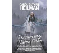 Becoming Hattie Mae: A Hardscrabble Life in an Appalachian Holler