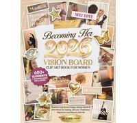 Becoming Her A 2026 Vision Board Clip Art Book: With 600+ Aesthetic Images, Words & Affirmations for Healing, Self-Love, Mindfulness, Alignment, & a Soft Life for Women