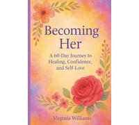 BECOMING HER: A 60-day Journey to Healing, Confidence, and Self-Love: A Guided Journal for Young Women Healing, Growing, and Becoming Themselves. ... to Heal Mother Wounds and Rebuild Self-Love