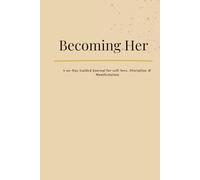 Becoming Her: A 90-Day Guided Self-Love, Discipline & Manifestation