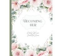 Becoming Her - A Daily Self Love Journal for Women: 30 Days of Healing, Confidence, Reflection, and Inner Peace