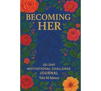 BECOMING HER: A guided 30-day journey to confidence, clarity, and becoming the woman you are meant to be.