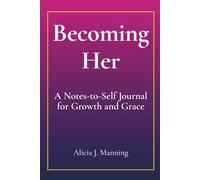 Becoming Her: A Notes-to-Self Journal for Growth and Grace