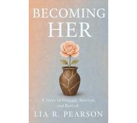 Becoming Her: A Story of Struggle, Survival, and Revival