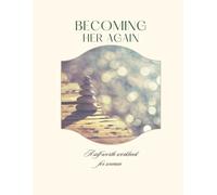 Becoming Her Again: a self-worth workbook for women