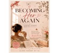 Becoming Her Again: the soft 30-day journey of healing your mind, skin, body & confidence