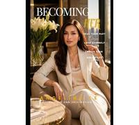 BECOMING HER: Heal Your Past, Love Yourself, Create Your Dream Life