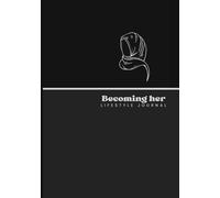 Becoming Her - The Muslimah Journal: A 90-Day Islamic Routine Journal for Women | Guided Faith Journal for Young Muslim Women to Build Discipline, Self Growth & Connect with Allah