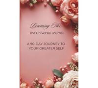 Becoming Her: The Universal Journal: A 90-Day Journey to Your Greater Self
