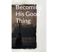 Becoming His Good Thing