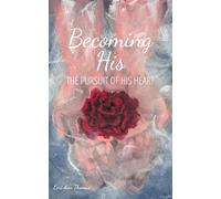 Becoming His: The pursuit of His heart