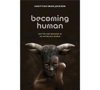 Becoming Human by Zakiyyah Iman Jackson Zakiyyah Iman Jackson (Auteur)
