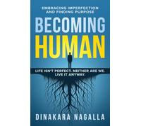 Becoming Human: Embracing Imperfection and Finding Purpose