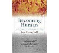 Becoming Human: Evolution and Human Uniqueness Tattersall, Ian (Auteur)