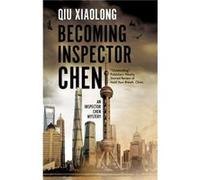 Becoming Inspector Chen by Qiu Xiaolong Qiu Xiaolong (Auteur)