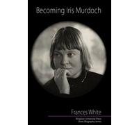 Becoming Iris Murdoch