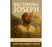 Becoming Joseph: From the Pit, To Prison, To the Palace!