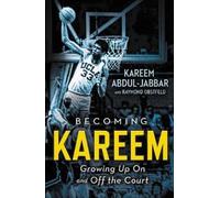 Becoming Kareem: Growing Up on and Off the Court by Abdul-Jabbar, Kareem NEUF