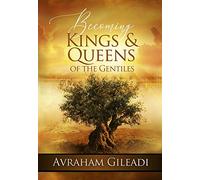 Becoming Kings & Queens of the Gentiles