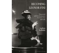 Becoming Leonor Fini: Theatrical Self-Performances between Art and Life