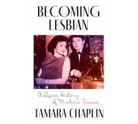 Becoming Lesbian: A Queer History of Modern France