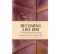 Becoming Like Him: A Study Journal Inspired by Preach My Gospel Chapter Six-Purple