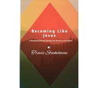 Becoming Like Jesus: A Devotional Journey Through The Sermon On The Mount