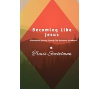 Becoming Like Jesus: A Devotional Journey Through The Sermon On The Mount