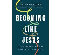 Becoming Like Jesus The Everyday Journey to Living a Life of Holiness - Matt Chandler - Thomas nelson - ebook (ePub) - Livre