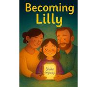 Becoming Lilly: A Family’s Story of Courage and Love