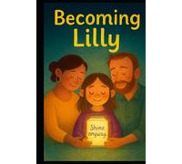 Becoming Lilly: A Family’s Story of Courage and Love